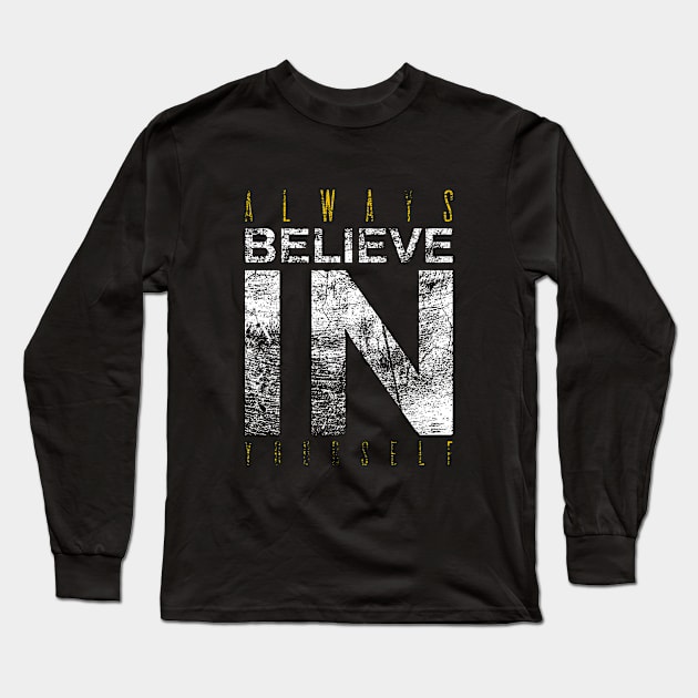 Always Believe In Yourself | Inspirational Long Sleeve T-Shirt by Inspirify